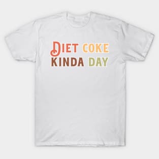 Diet Coke Kinda Day T-Shirt